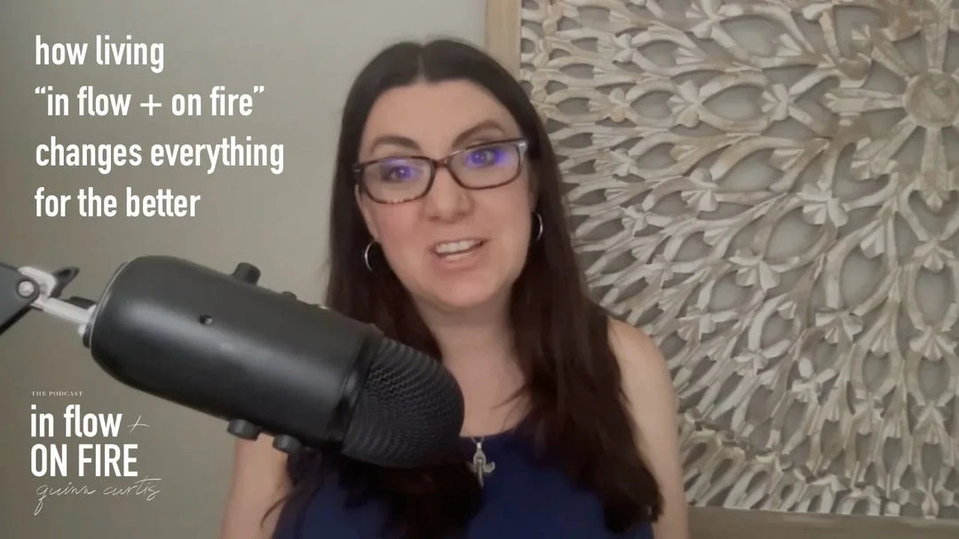 How Living "In Flow + On Fire" Changes Everything for the Better // Ep 1